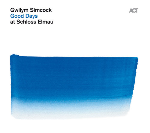Gwilym Simcock: GOOD DAYS AT SCHLOSS